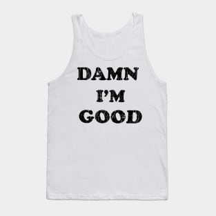 Damn i'm Good Vintage Tank Top